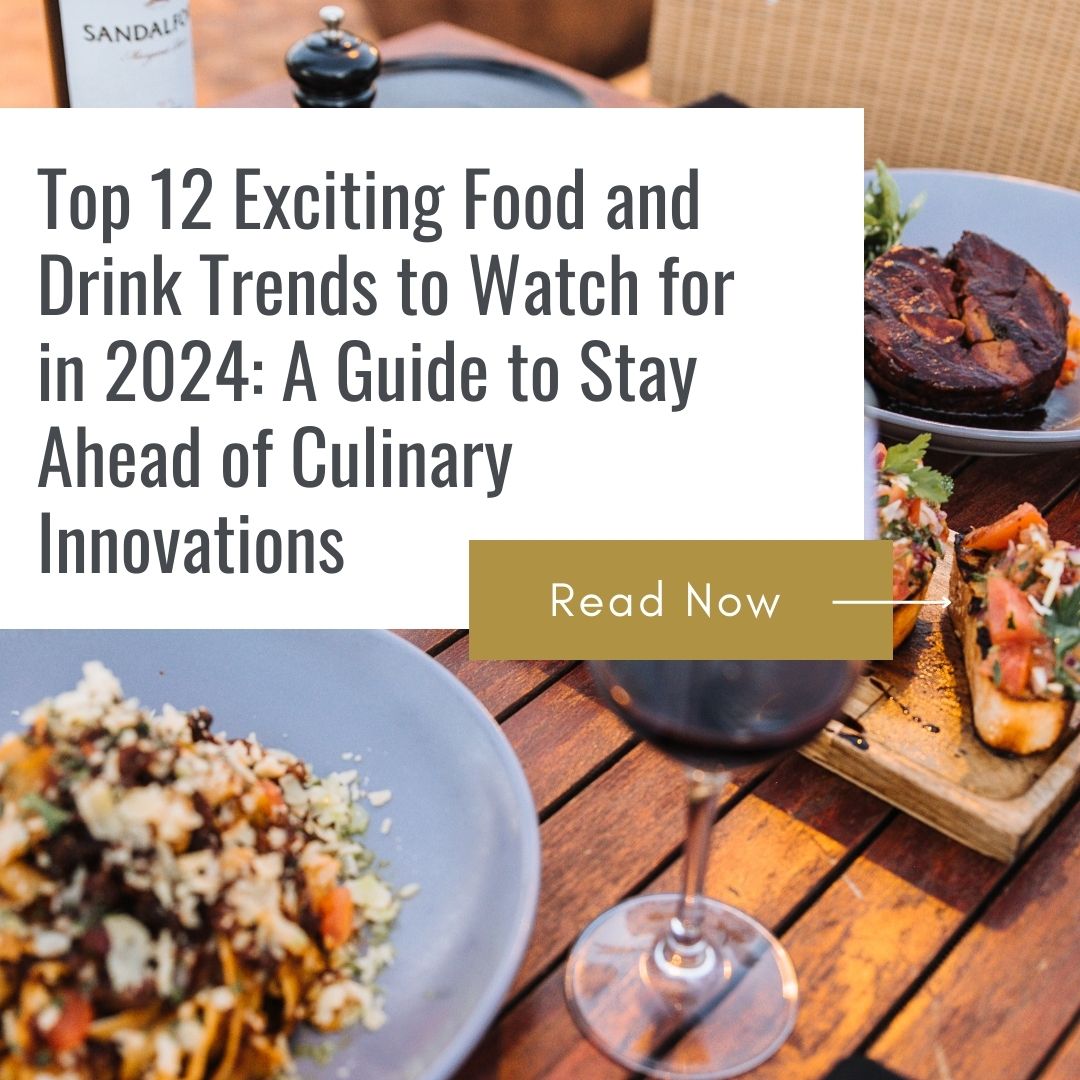 Top 12 Exciting Food and Drink Trends to Watch for in 2024 A Guide to Stay Ahead of Culinary Innovations