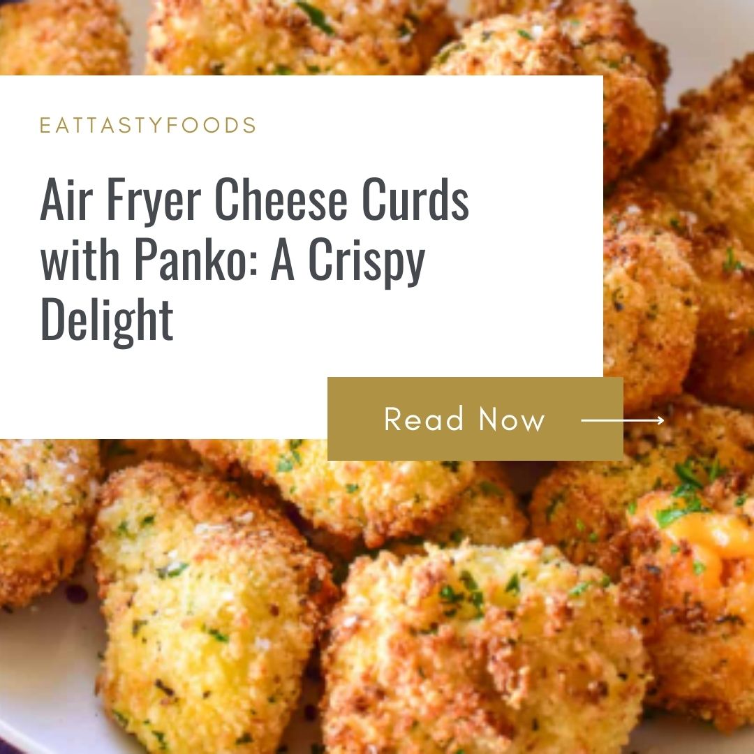 Air Fryer Cheese Curds with Panko: A Crispy Delight