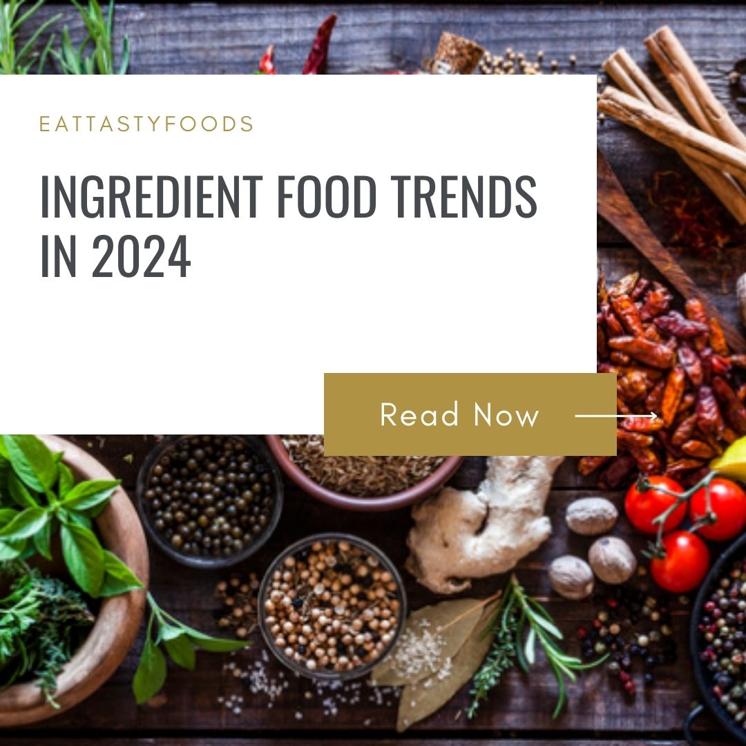 INGREDIENT FOOD TRENDS IN 2024