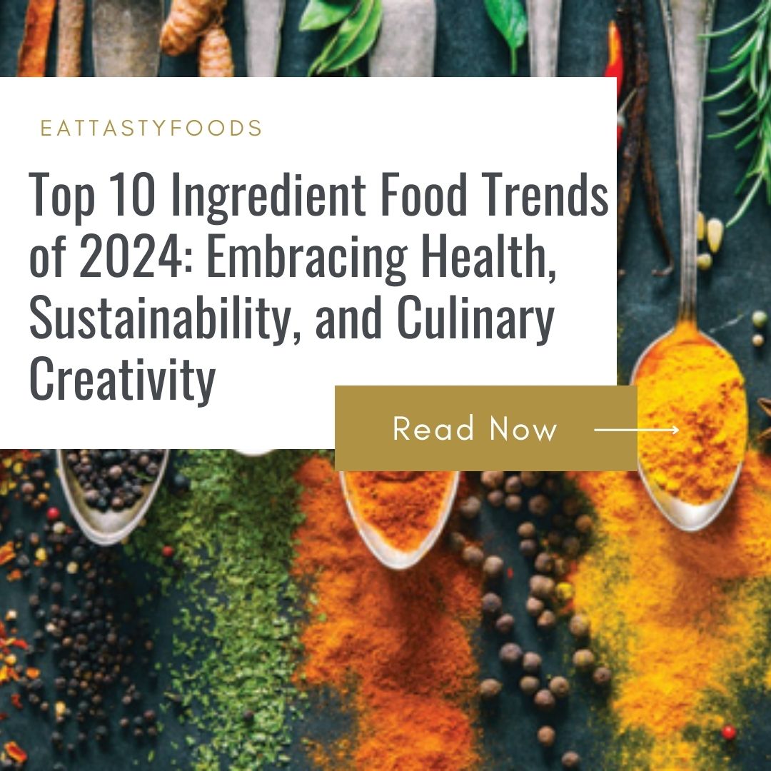 Top 10 Ingredient Food Trends of 2024